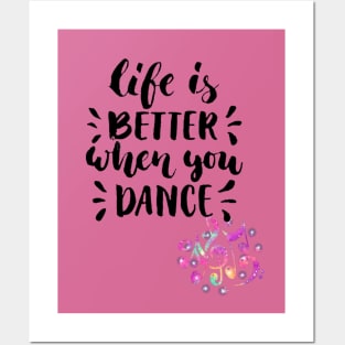 Life is better when you dance Posters and Art